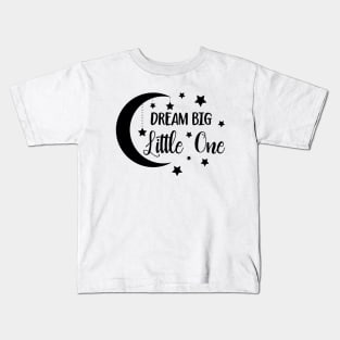 Dream Big Little One Kids T-Shirt